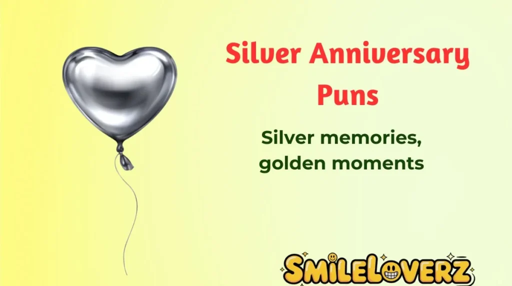 Silver Anniversary Puns