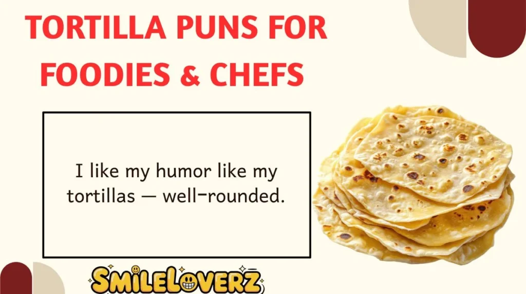 Tortilla Puns for Foodies & Chefs 