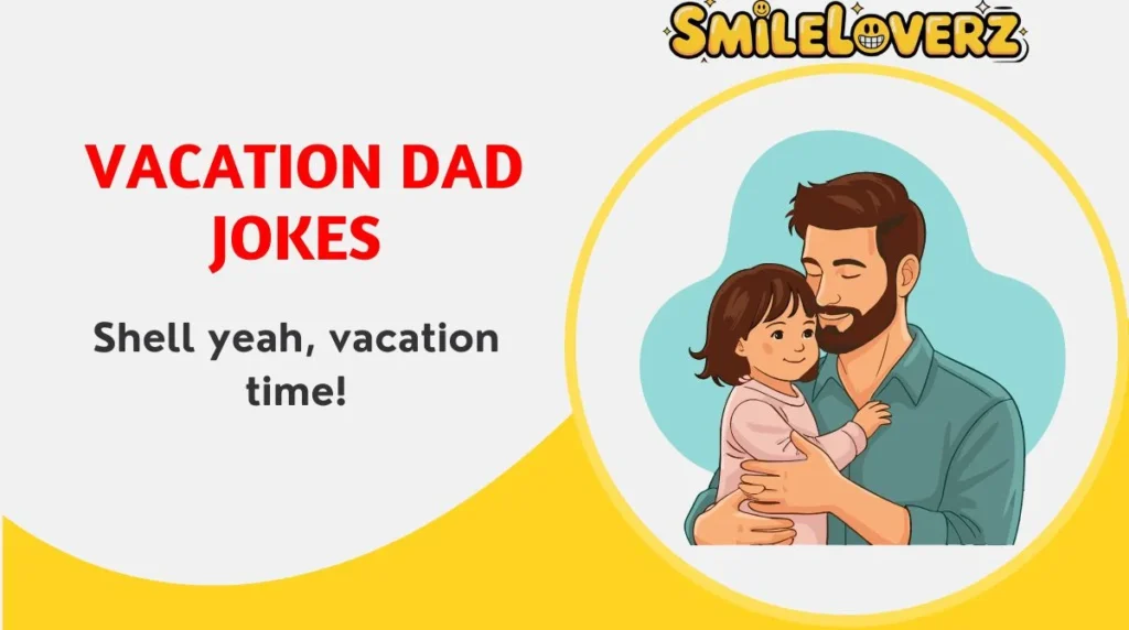 🌴 115+ Vacation Dad Jokes That’ll Make 2026 Trips Even Funnier 😂☀️ Vacation Dad Jokes