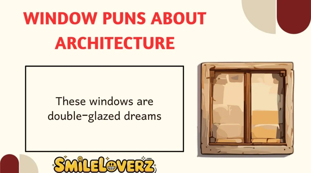 Window Puns About Architecture
