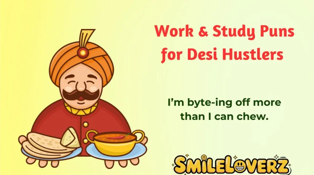 Work & Study Puns for Desi Hustlers 