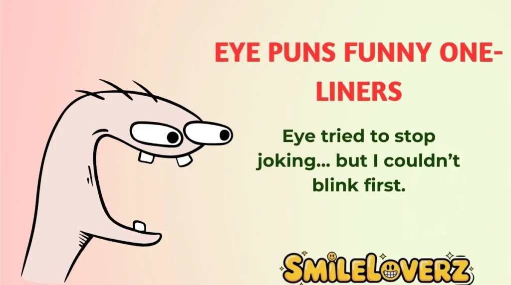 Eye Puns Funny One-Liners