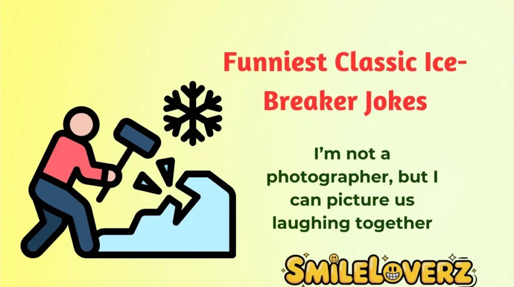 Funniest Classic Ice-Breaker Jokes