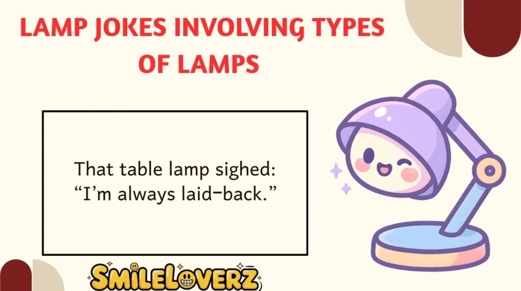 Lamp Jokes Involving Types of Lamps (Floor, Table, etc.)
