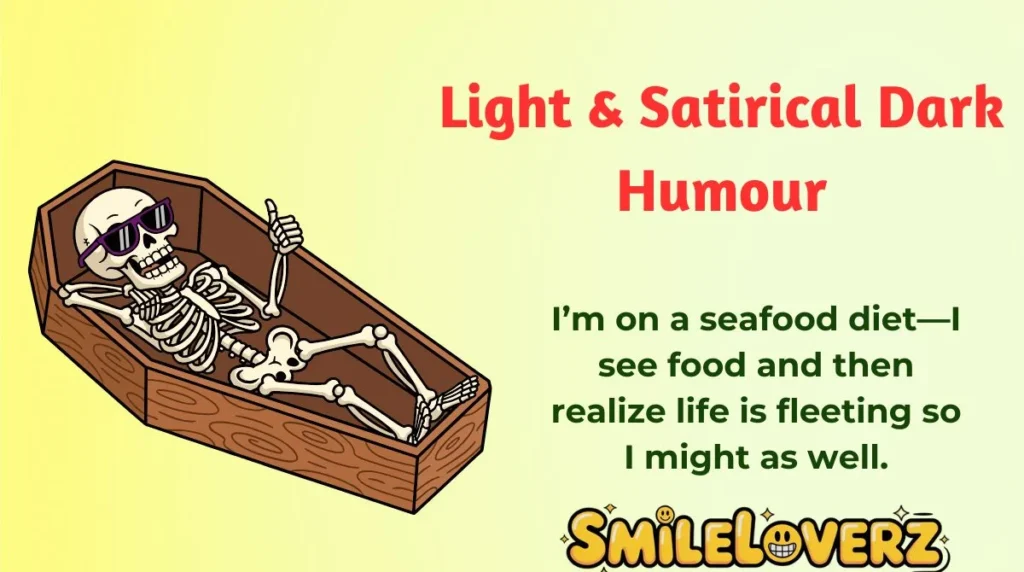 Light & Satirical Dark Humour