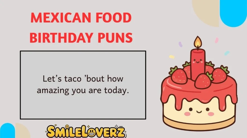 Mexican Food Birthday Puns