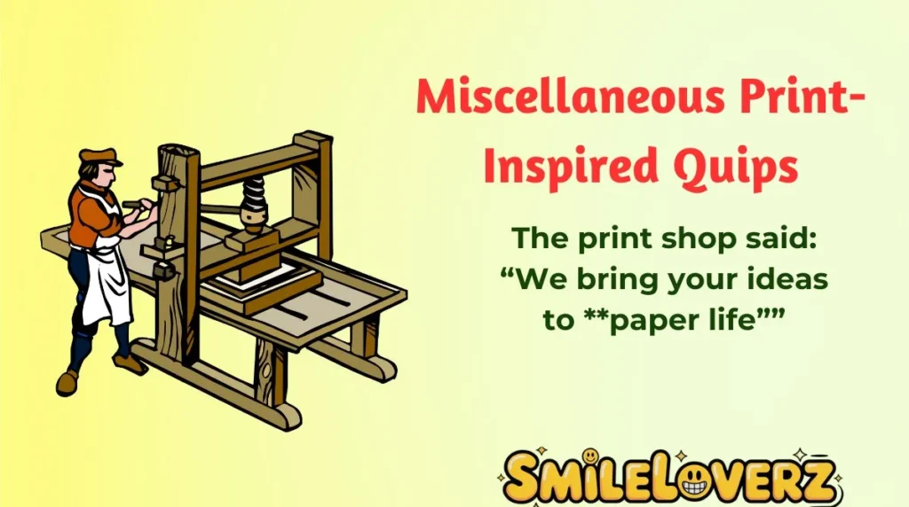 Miscellaneous Print-Inspired Quips