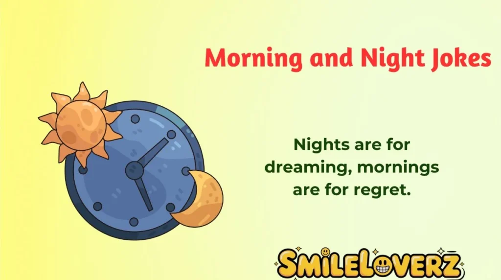 Morning and Night Jokes