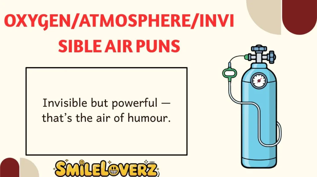 Oxygen/Atmosphere/Invisible Air Puns