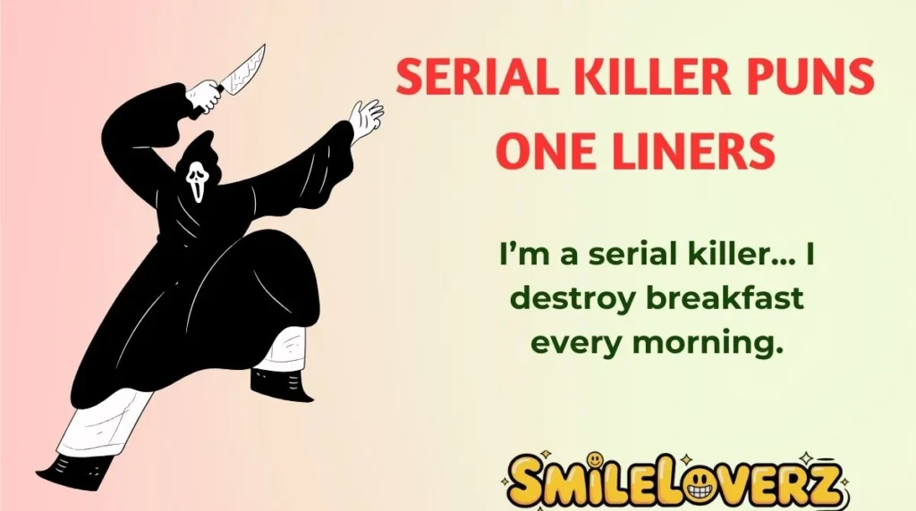 Serial Killer Puns One Liners