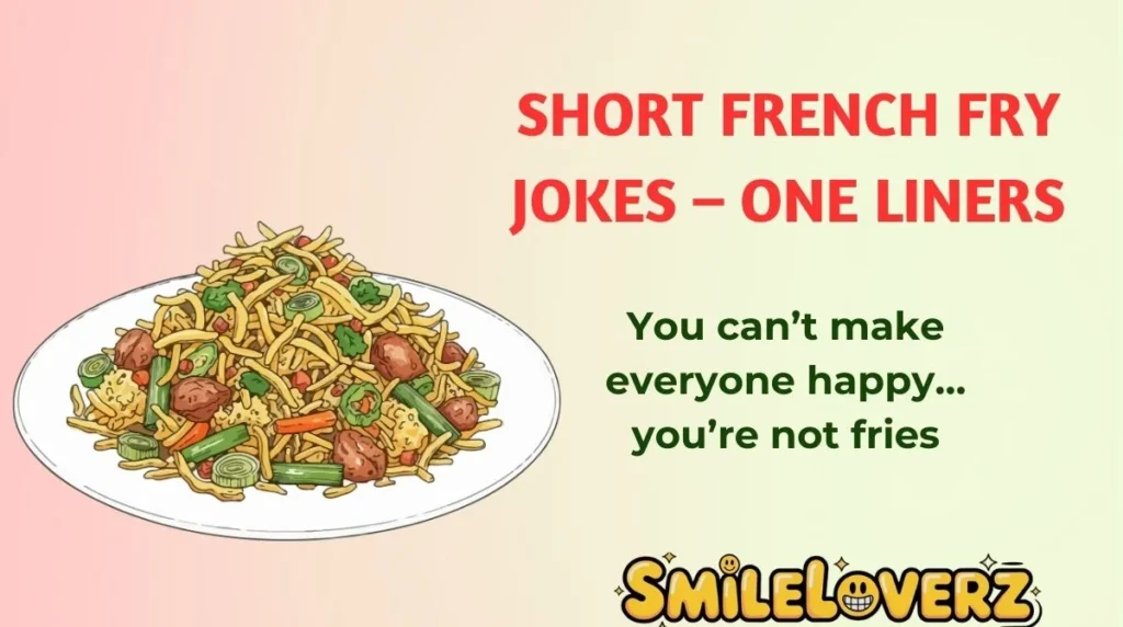 Short French Fry Jokes â One Liners