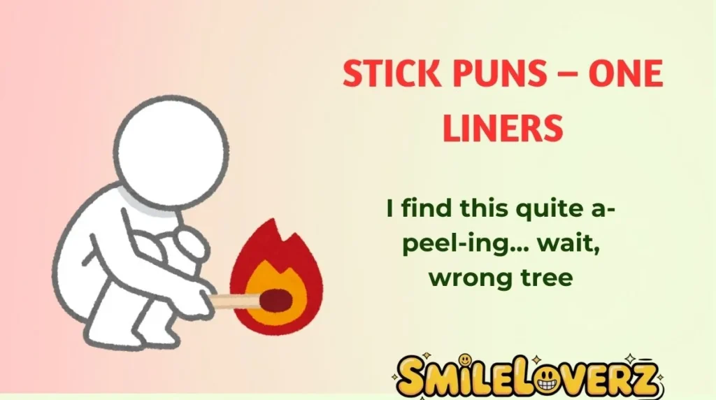 Stick Puns ā One Liners