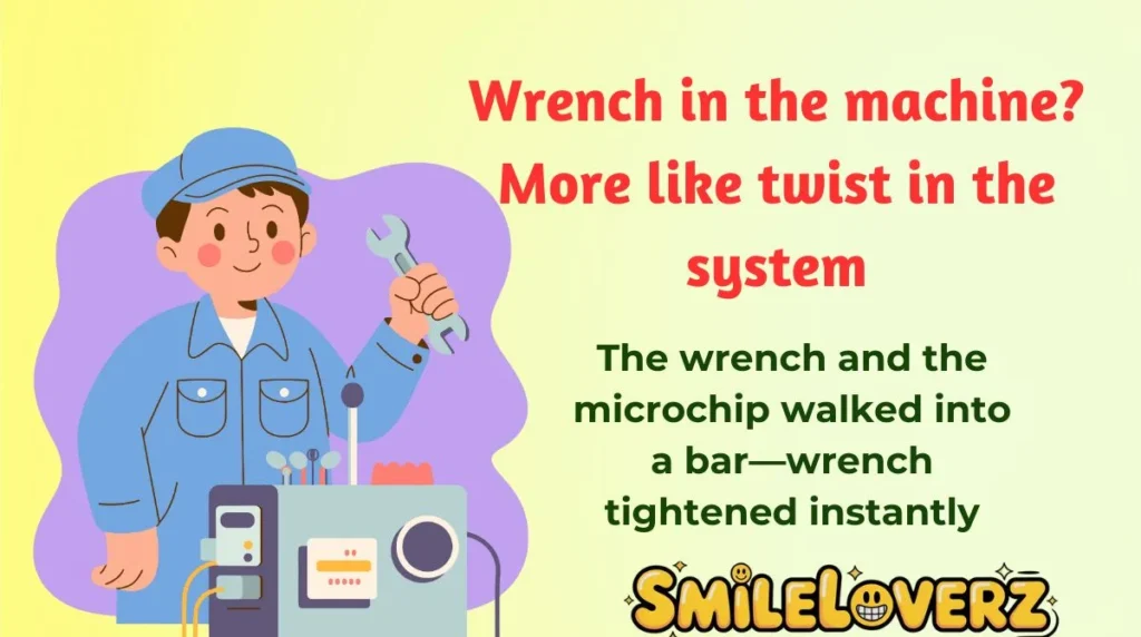 Wrench in the machine? More like twist in the system