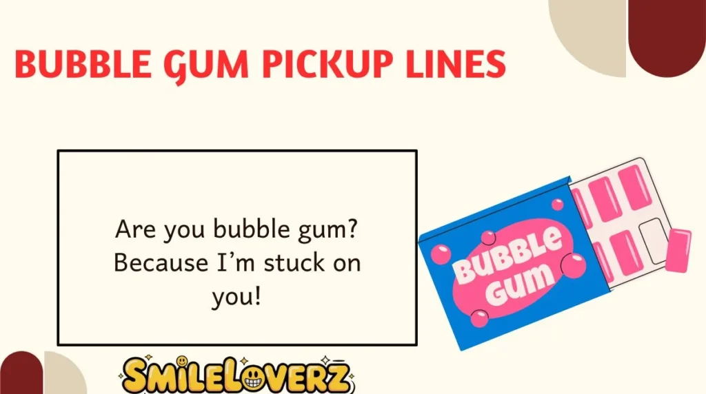 Bubble Gum Pickup Lines