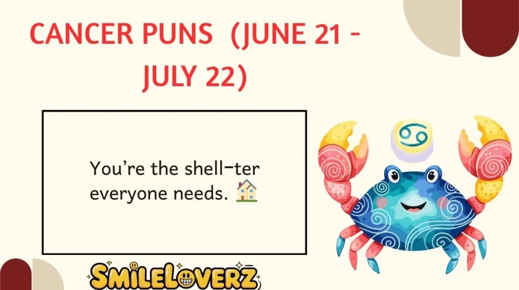 Cancer Puns 🦀 (June 21 - July 22)