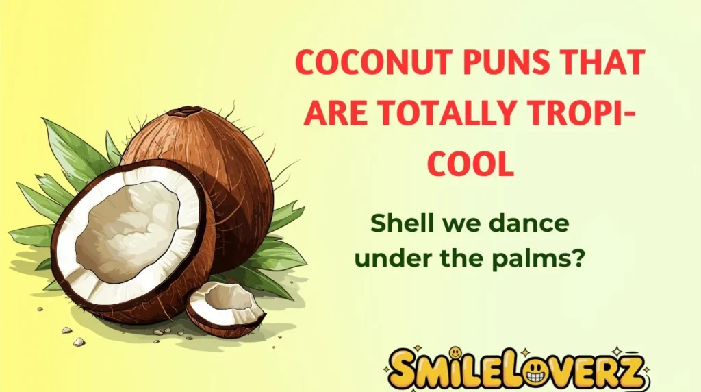 Coconut Puns That Are Totally Tropi-cool
