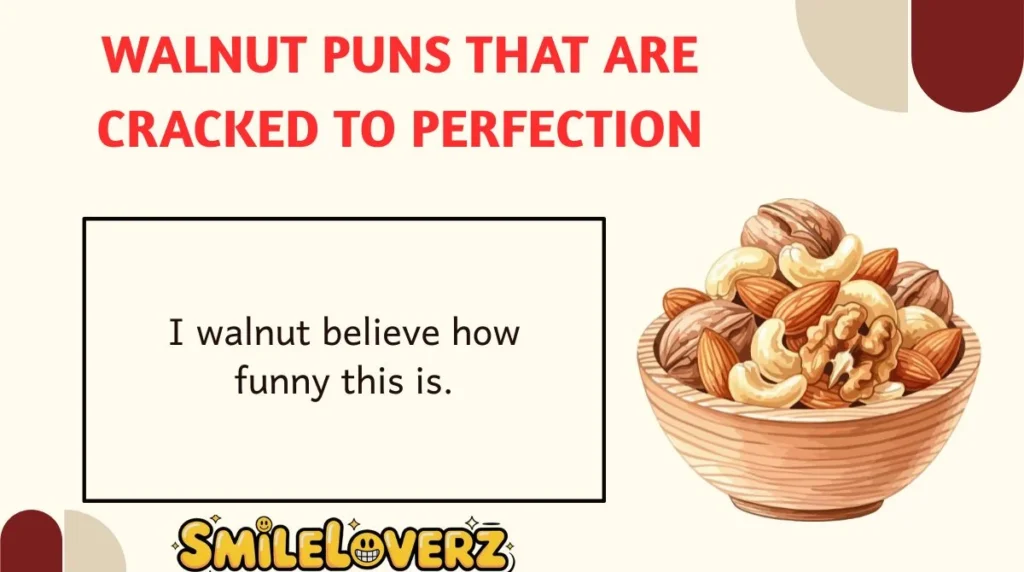 Walnut Puns That Are Cracked to Perfection