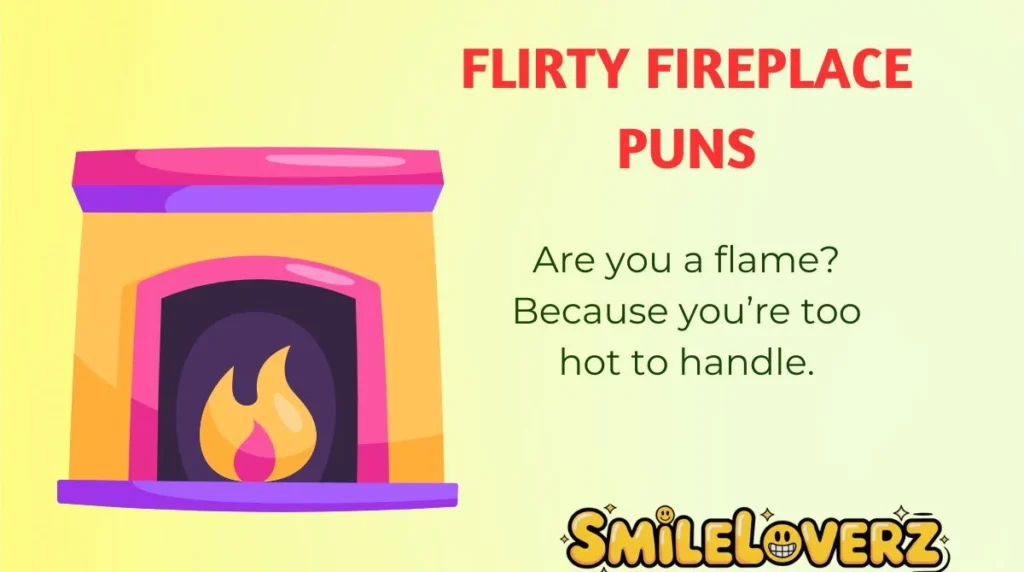 Flirty Fireplace Puns