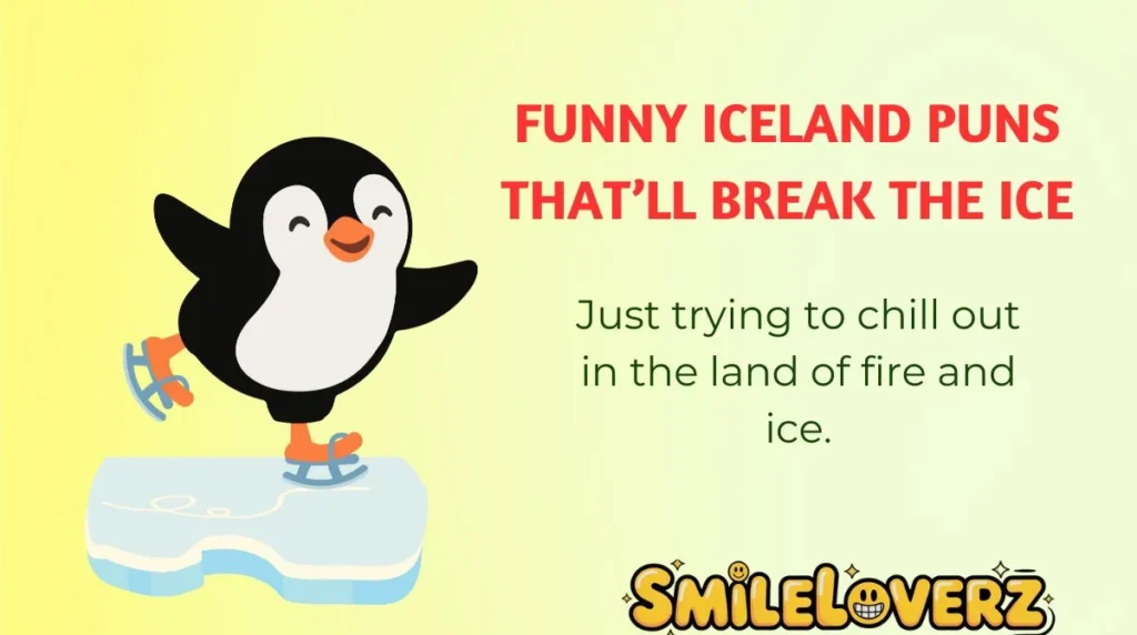 Funny Iceland Puns That’ll Break the Ice