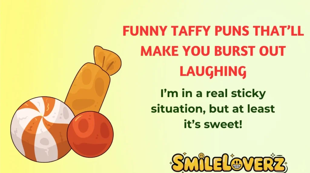 Funny Taffy Puns That’ll Make You Burst Out Laughing
