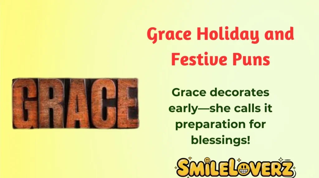 Grace Holiday and Festive Puns