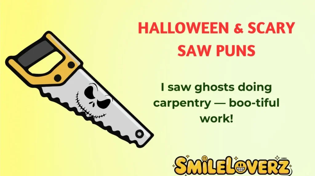 Halloween & Scary Saw Puns