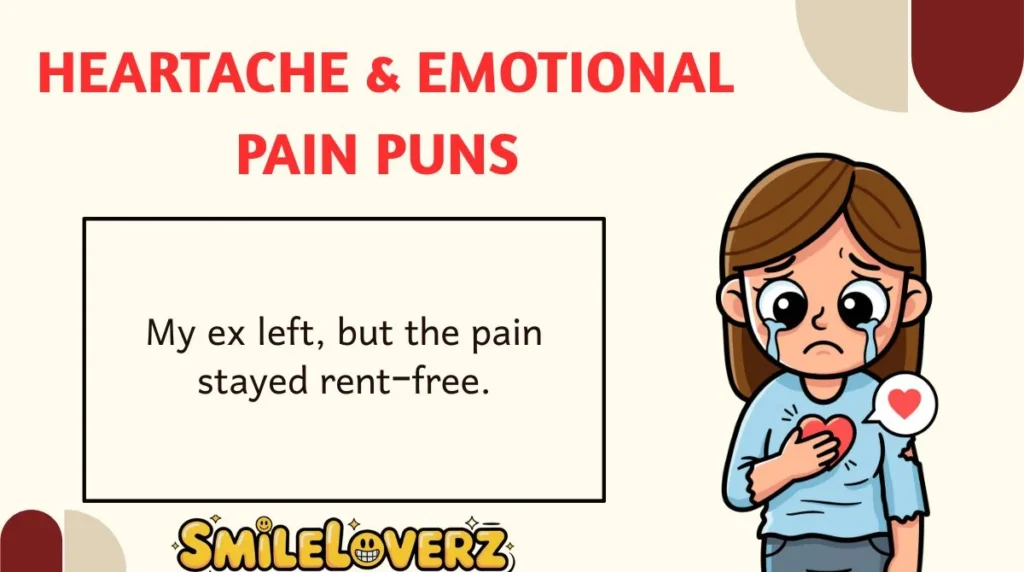 Heartache & Emotional Pain Puns