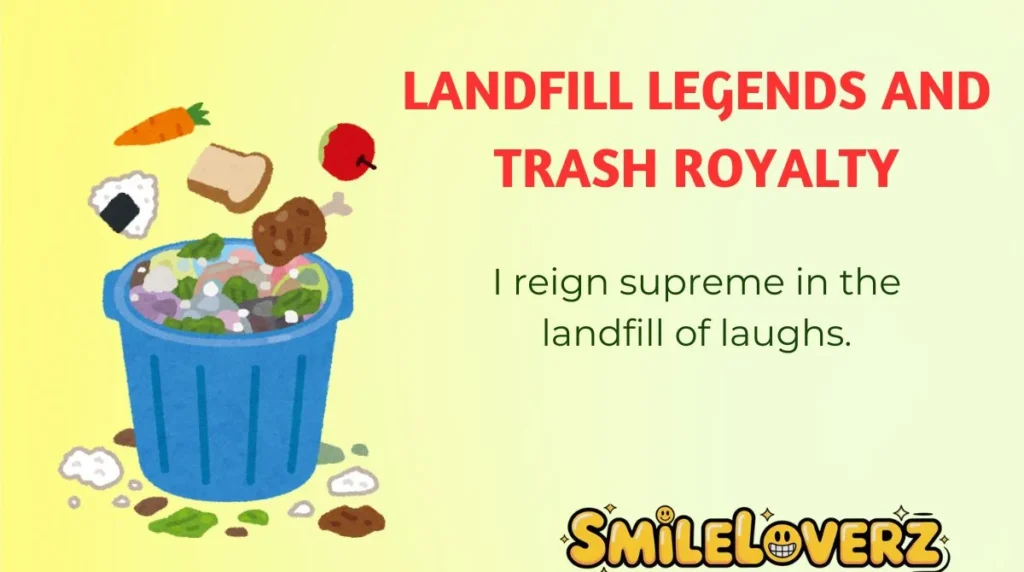 Landfill Legends and Trash Royalty