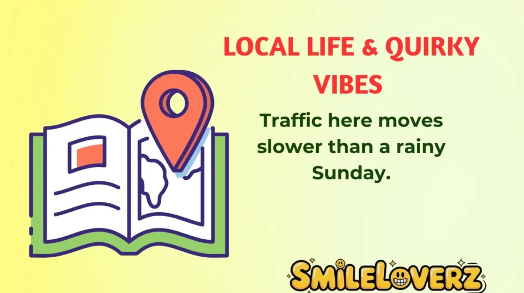 Local Life & Quirky Vibes 