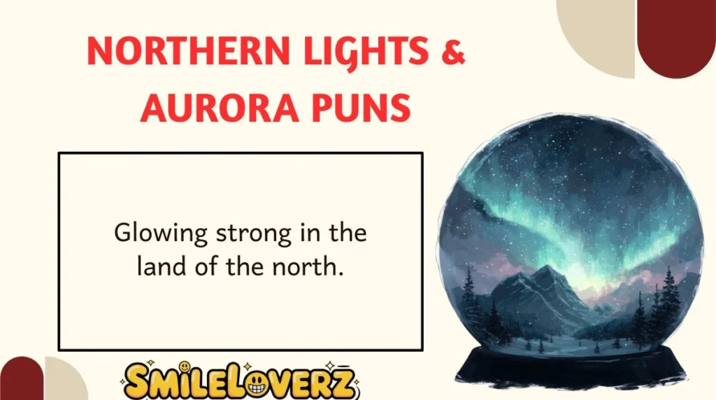 Northern Lights & Aurora Puns
