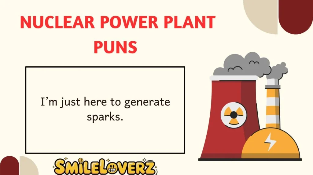 Nuclear Power Plant Puns