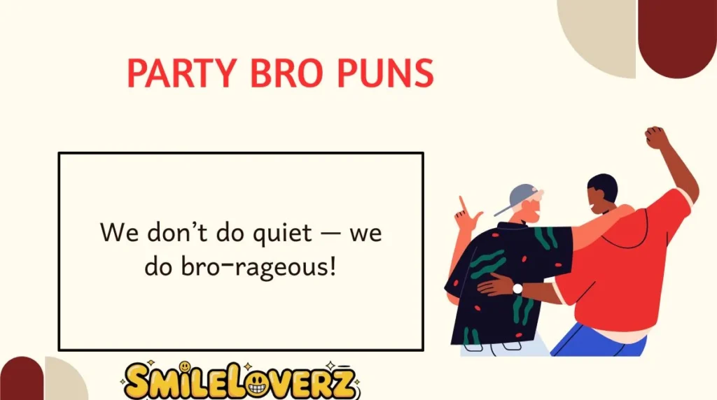 Party Bro Puns