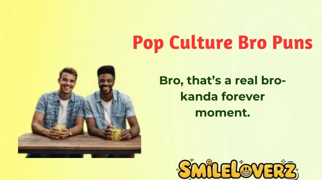 Pop Culture Bro Puns