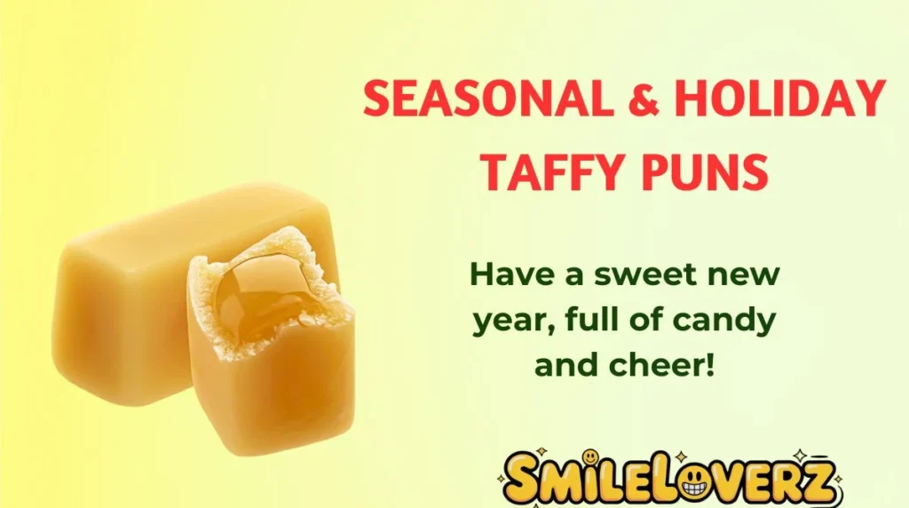 Seasonal & Holiday Taffy Puns