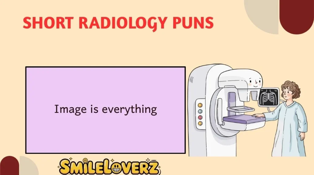 Short Radiology Puns