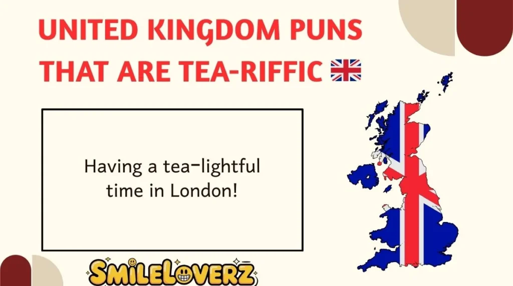 United Kingdom Puns That Are Tea-riffic 🇬🇧