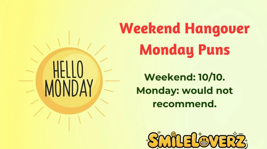 Weekend Hangover Monday Puns