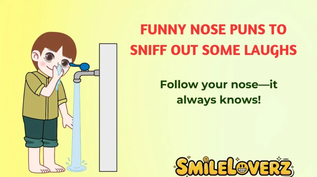 Funny Nose Puns to Sniff Out Some Laughs