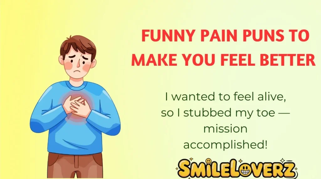 Funny Pain Puns to Make You Feel Better 