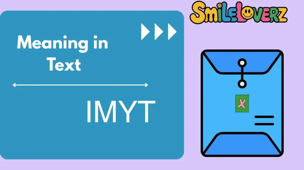 IMYT Meaning in Text: Understanding This Popular Online Abbreviation (Updated 2026) IMYT Meaning in Text