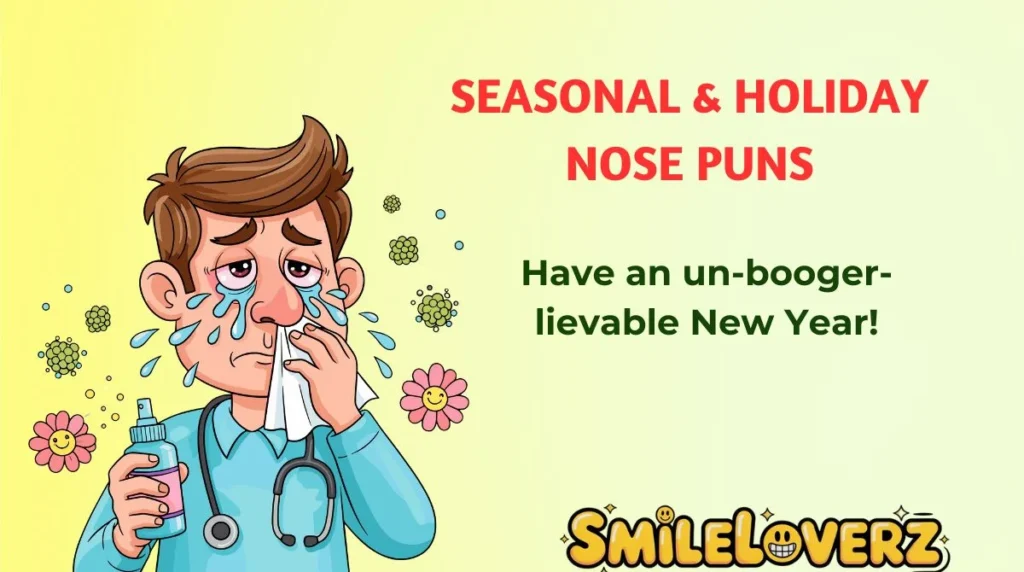 Seasonal & Holiday Nose Puns