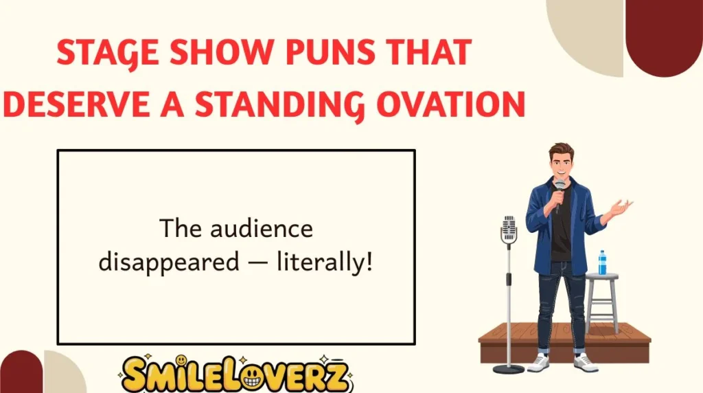 Stage Show Puns That Deserve a Standing Ovation